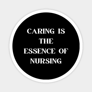 Caring is the essence of nursing Magnet